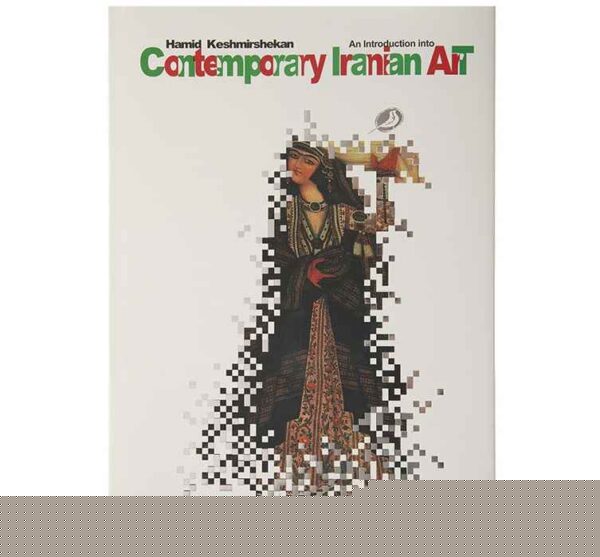 Contemporary Iranian Art by H. Keshmirshekan