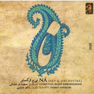 NA (Ney & Orchestra) Music Album by Majid Derakhshandi