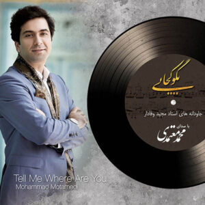 Tell Me Where Are You Music Album by Mohammad Motamedi