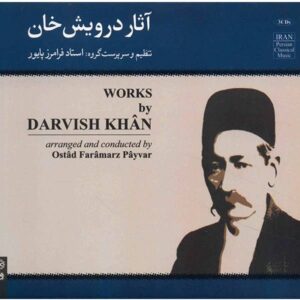 Works by Darvish Khan Music Album by Faramarz Payvar