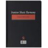 Iranian Music Harmony Book by Farhad Fakhreddini