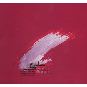 Auspices Of Rhapsody Music Album by Pouria Akhavass