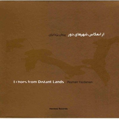 Echoes From Distant Lands Album by Peyman Yazdanian