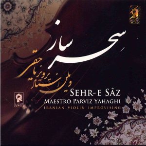 Sehr-e Saz Music Album by Parviz Yahaghi