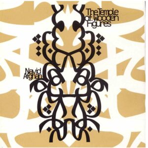 The Temple Of Wooden Figures Album by Navid Afghah