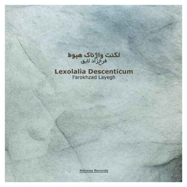 Lexolalia Descenticum Album by Farokhzad Layegh