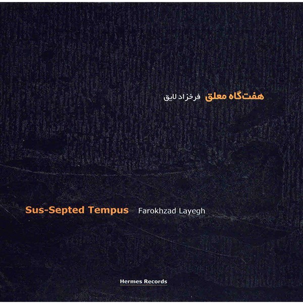 Sus-Septede Tempus Album by Farokhzad Layegh