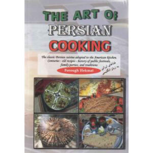 The Art Of Persian Cooking by Forough Al Saltaneh Hekmat