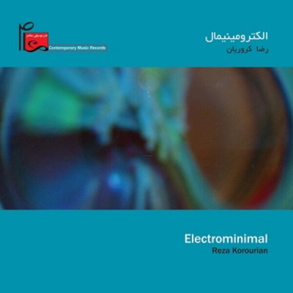 Electrominimal Music Album by Reza Korourian