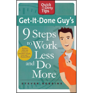 Get-It-Done Guys 9 Steps to Work Less and Do More Book by Stever Robbins