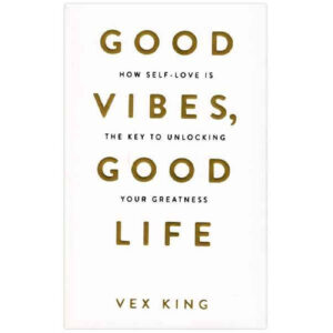 Good Vibes, Good Life Book by Vex King