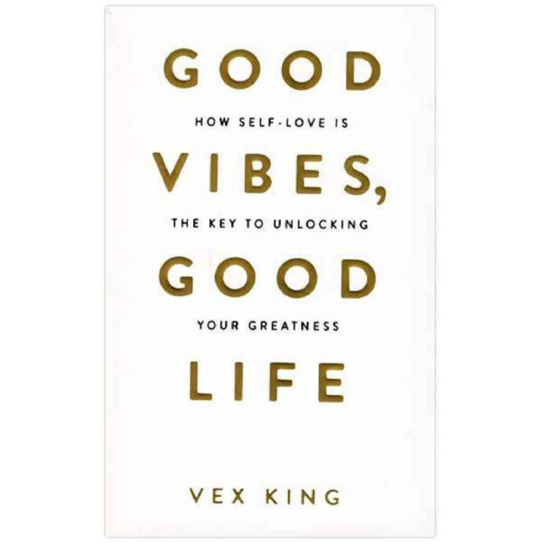 Good Vibes, Good Life Book by Vex King