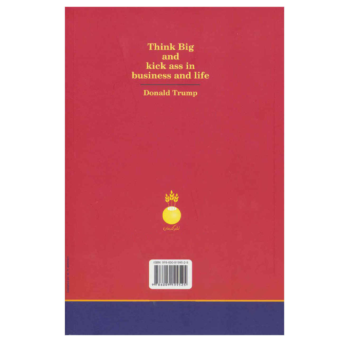 Think Big and Kick Ass in Business and Life Book by Donald Trump and Bill Zanker (Farsi)