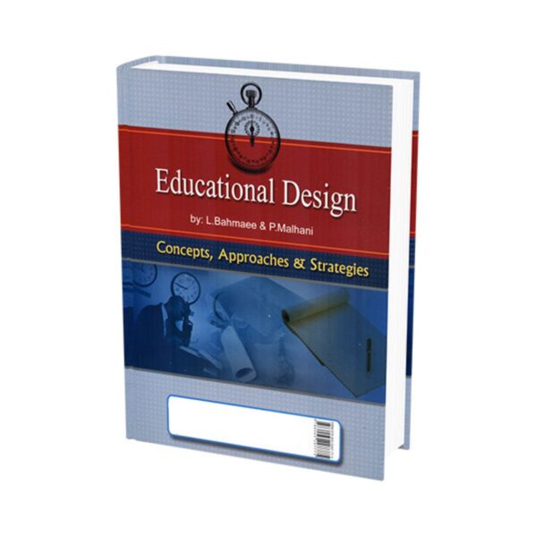 Educational Design: Concepts, Approaches, and Strategies by Leila Bahmaee and Parvish Malhani