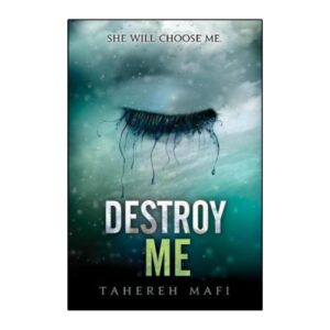 Destroy Me by Tahereh Mafi (English)