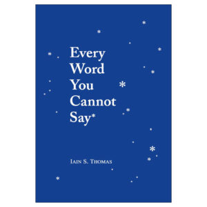 Every Word You Cannot Say Book by Iain S. Thomas