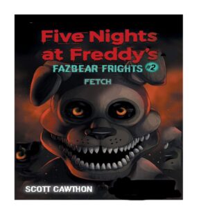 Five Nights at Freddy’s: Fazbear Frights – Fetch Book by Scott Cawthon