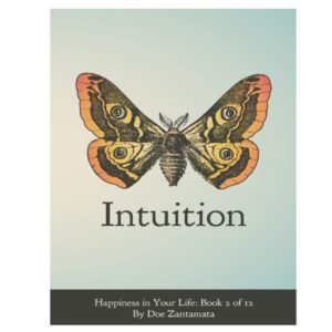 Happiness in Your Life: Intuition Book by Doe Zantamata