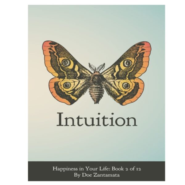 Happiness in Your Life: Intuition Book by Doe Zantamata