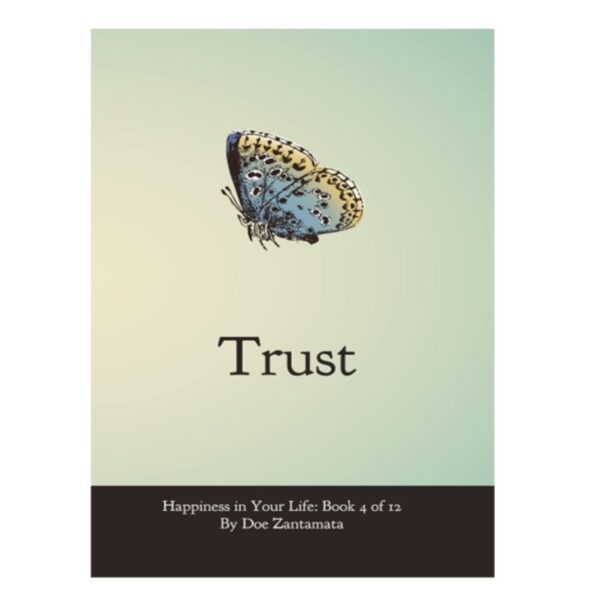 Happiness in Your Life: Trust by Doe Zantamata