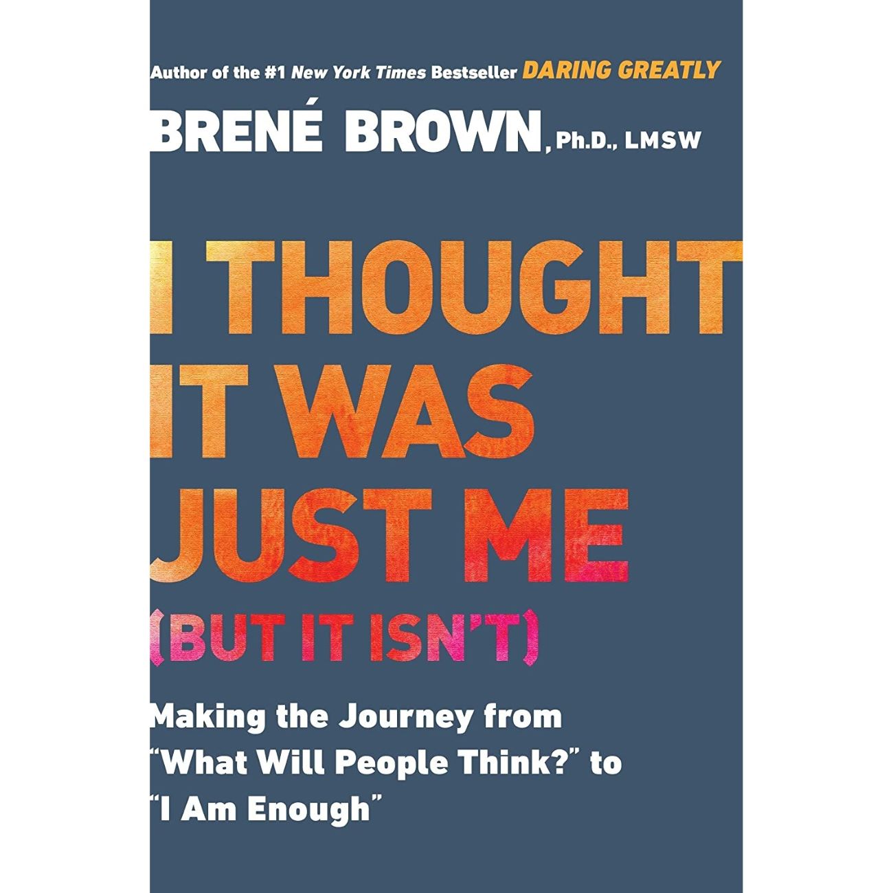 I Thought It Was Just Me (but it isn’t) by Brené Brown (English)