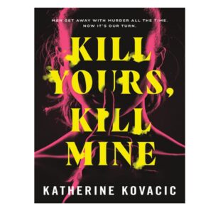 Kill Yours, Kill Mine by Katherine Kovacic (English)