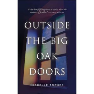 Outside the Big Oak Doors by Michelle Tocher (English)
