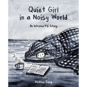 Quiet Girl in a Noisy World- An Introvert’s Story by Debbie Tung (English)