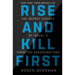 Rise and Kill First by Ronen Bergman (English)