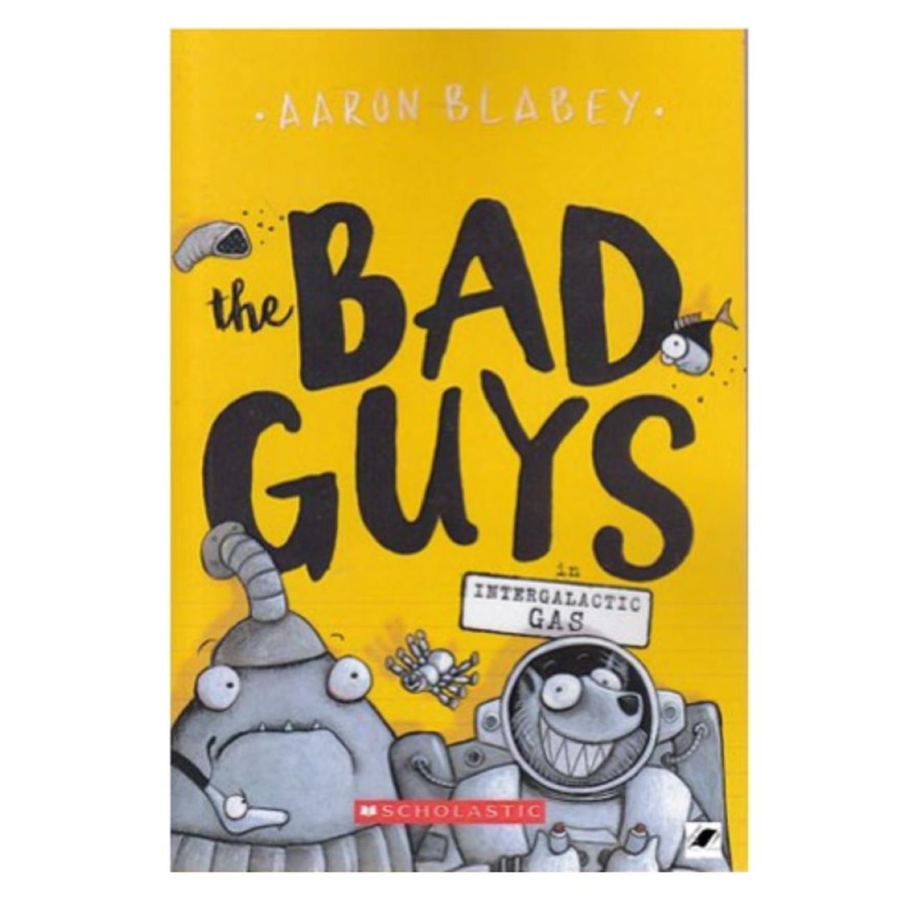 The Bad Guys vol. 5 – Intergalactic Gas by Aaron Blabey (English)