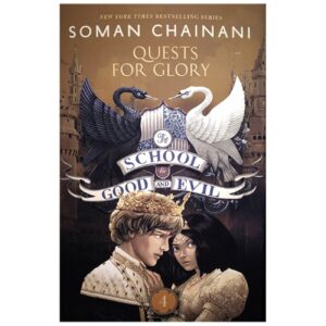 The School for Good and Evil 4: Quests for Glory by Soman Chainani