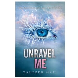 Unravel Me by Tahereh Mafi (English)