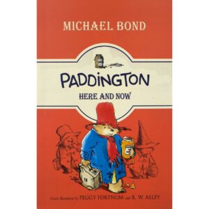 Paddington Here and Now by Michael Bond (English)
