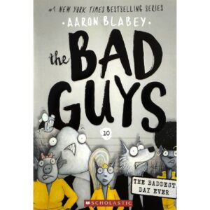 The Bad Guys Vol.10 – The Baddest Day Ever by Aaron Blabey (English)