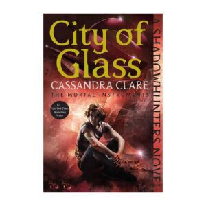 The Mortal Instruments – City of Glass by Cassandra Clare (English)