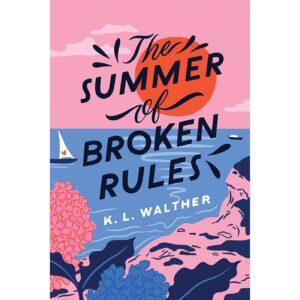 The Summer of Broken Rules by K. L. Walther (English)