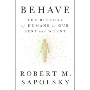 Behave-The Biology of Humans at Our Best and Worst by Robert M. Sapolsky (English)