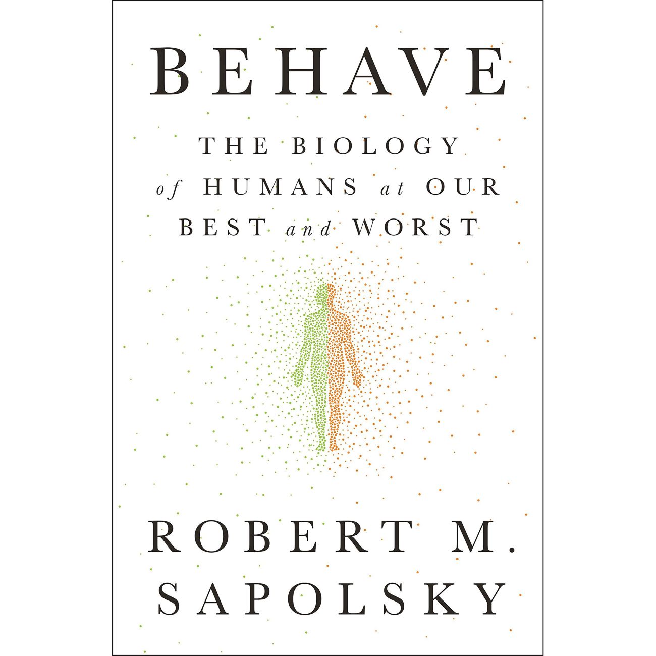 Behave-The Biology of Humans at Our Best and Worst by Robert M. Sapolsky (English)