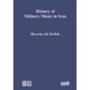 History of Military Music in Iran Book by Hossein Ali Mallah