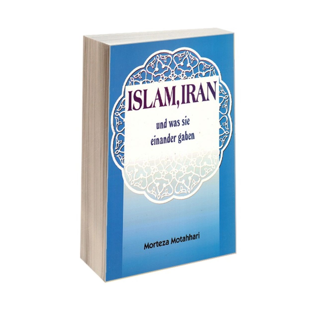 Islam-Iran What They Gave Each Other Book by Morteza Motahhari (German)