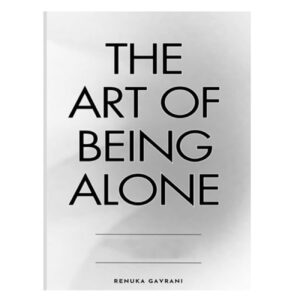 The Art of Being Alone by Renuka Gavrani (English)