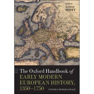 The Oxford Handbook of Early Modern European History 1350–1750 by Hamish Scott (English)