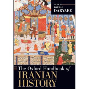 The Oxford Handbook of Iranian History by Touraj Daryaee (English)